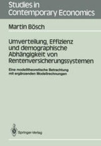 cover of the book Umverteilung, Effizienz und demographische Abhängigkeit von Rentenversicherungssystemen: Eine modelltheoretische Betrachtung mit ergänzenden Modellrechnungen