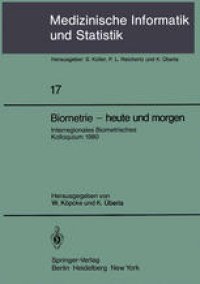 cover of the book Biometrie — heute und morgen: Interregionales Biometrisches Kolloquium 1980 der Deutschen Region und Region Österreich — Schweiz der Internationalen Biometrischen Gesellschaft München, 17.–20. März 1980