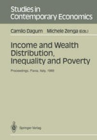 cover of the book Income and Wealth Distribution, Inequality and Poverty: Proceedings of the Second International Conference on Income Distribution by Size: Generation, Distribution, Measurement and Applications, Held at the University of Pavia, Italy, September 28–30, 198