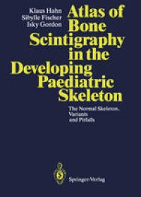 cover of the book Atlas of Bone Scintigraphy in the Developing Paediatric Skeleton: The Normal Skeleton, Variants and Pitfalls