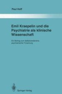 cover of the book Emil Kraepelin und die Psychiatrie als klinische Wissenschaft: Ein Beitrag zum Selbstverständnis psychiatrischer Forschung