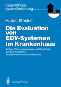 cover of the book Die Evaluation von EDV-Systemen im Krankenhaus: Aufbau, Ziele, Auswirkungen und Beurteilung von EDV-gestützten Krankenhausinformationssystemen