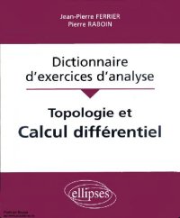 cover of the book Dictionnaire d'exercices d'analyse: topologie et calcul différentiel