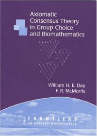 cover of the book Axiomatic consensus theory in group choice and biomathematics