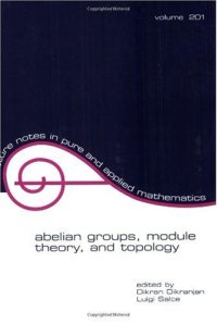 cover of the book Abelian groups, module theory, and topology: proceedings in honor of Adalberto Orsatti's 60th birthday