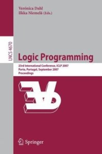 cover of the book Logic Programming: 23rd International Conference, ICLP 2007, Porto, Portugal, September 8-13, 2007. Proceedings