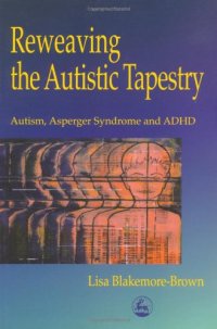 cover of the book Reweaving the autistic tapestry: autism, Asperger's syndrome, and ADHD