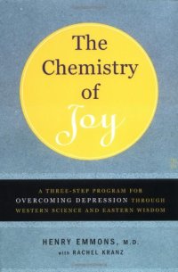 cover of the book The chemistry of joy: a three-step program for overcoming depression through western science and eastern wisdom