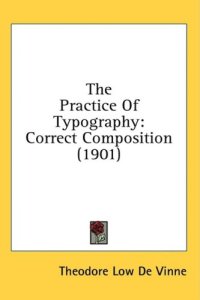 cover of the book The Practice of Typography: A Treatise on the Processes of Type-making, the Point System, the Names, Sizes, Styles and Prices of Plain Printing Types