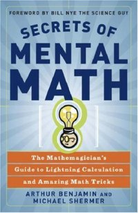 cover of the book Secrets of mental math: the mathemagician's guide to lightning calculation and amazing math tricks