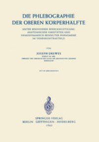 cover of the book Die Phlebographie der Oberen Körperhälfte: Unter Besonderer Berücksichtigung Anatomischer Varietäten und Hämodynamisch Bedingter Phänomene im Venenkontrastbild