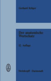 cover of the book Der anatomische Wortschatz: unter Mitberücksichtigung der Histologie und der Embryologie für Studierende, Ärzte und Tierärzte