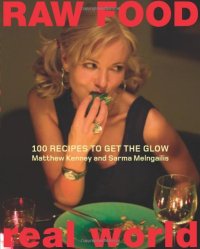 cover of the book Raw Food/Real World: 100 Recipes to Get the Glow