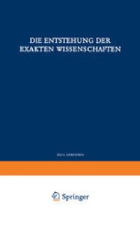 cover of the book Die Entstehung der Exakten Wissenschaften