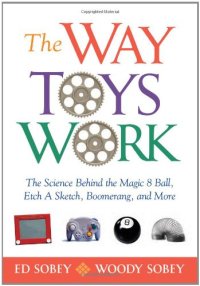 cover of the book The Way Toys Work: The Science Behind the Magic 8 Ball, Etch A Sketch, Boomerang, and More