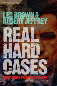 cover of the book Real Hard Cases: True Crime from the Streets