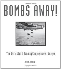 cover of the book Bombs Away!: The World War II Bombing Campaigns over Europe