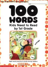 cover of the book 100 Words Kids Need to Read by 1st Grade: Sight Word Practice to Build Strong Readers