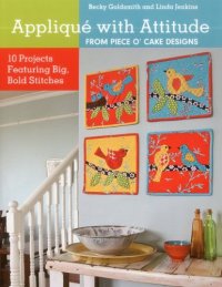 cover of the book Appliqué with Attitude from Piece O'Cake Designs: 10 Projects Featuring Big, Bold Stitches