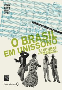 cover of the book O Brasil em uníssono e leituras sobre música e modernismo