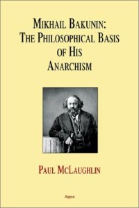 cover of the book Mikhail Bakunin: The Philosophical Basis of His Anarchism