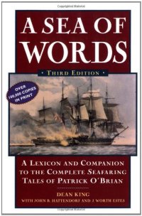 cover of the book A Sea of Words, Third Edition: A Lexicon and Companion to the Complete Seafaring Tales of Patrick O'Brian