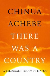 cover of the book There Was A Country: A Personal History of Biafra