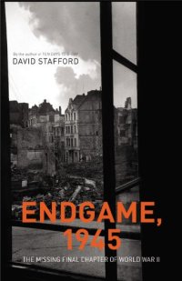 cover of the book Endgame, 1945: The Missing Final Chapter of World War II