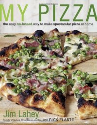 cover of the book My Pizza: The Easy No-Knead Way to Make Spectacular Pizza at Home