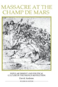 cover of the book Massacre at the Champ de Mars: Popular Dissent and Political Culture in the French Revolution