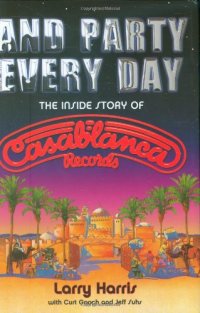 cover of the book And Party Every Day: The Inside Story Of Casablanca Records