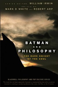 cover of the book Batman and Philosophy: The Dark Knight of the Soul