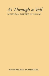 cover of the book As Through A Veil: Mystical Poetry in Islam