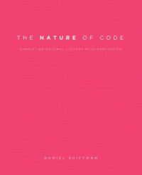 cover of the book The Nature of Code: Simulating Natural Systems with Processing