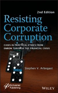 cover of the book Resisting Corporate Corruption: Cases in Practical Ethics From Enron Through The Financial Crisis