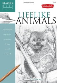 cover of the book Lifelike Animals: Discover your Inner Artist as you Learn to Draw Animals in Graphite