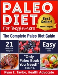 cover of the book Paleo Diet For Beginners - The Complete Paleo Diet Guide Including 21 Delicious Paleo Recipes!