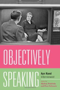 cover of the book Objectively Speaking: Ayn Rand Interviewed