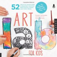 cover of the book Art Lab for Kids: 52 Creative Adventures in Drawing, Painting, Printmaking, Paper, and Mixed Media—For Budding Artists of All Ages