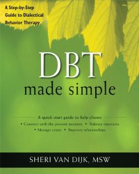 cover of the book DBT Made Simple: A Step-by-Step Guide to Dialectical Behavior Therapy