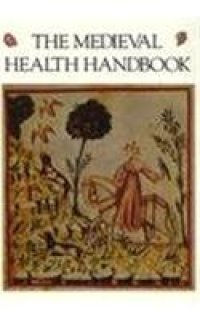 cover of the book The Medieval Health Handbook -- Tacuinum Sanitatis