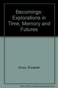 cover of the book Becomings: Explorations in Time, Memory, and Futures