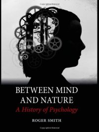 cover of the book Between Mind and Nature: A History of Psychology