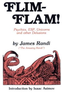 cover of the book Flim-Flam! Psychics, ESP, Unicorns, and Other Delusions