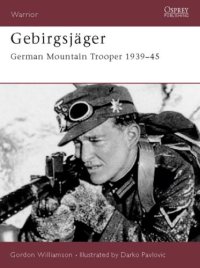 cover of the book Gebirgsjäger: German Mountain Trooper 1939-45