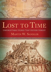 cover of the book Lost to Time: Unforgettable Stories That History Forgot