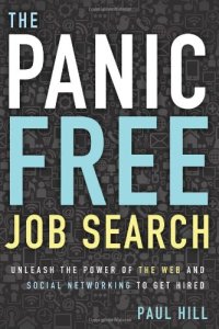 cover of the book The Panic Free Job Search: Unleash the Power of the Web and Social Networking to Get Hired