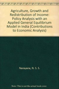 cover of the book Agriculture, Growth and Redistribution of Income: Policy Analysis with a General Equilibrium Model of India