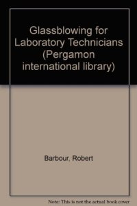 cover of the book Glassblowing for Laboratory Technicians. Including Vacuum Line Accessories and Their Applications