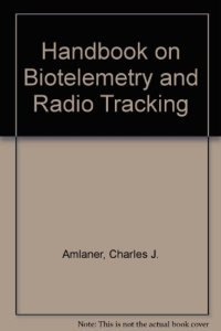 cover of the book A Handbook on Biotelemetry and Radio Tracking. Proceedings of an International Conference on Telemetry and Radio Tracking in Biology and Medicine, Oxford, 20–22 March 1979